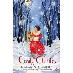 Emily Climbs -- L. M. Montgomery